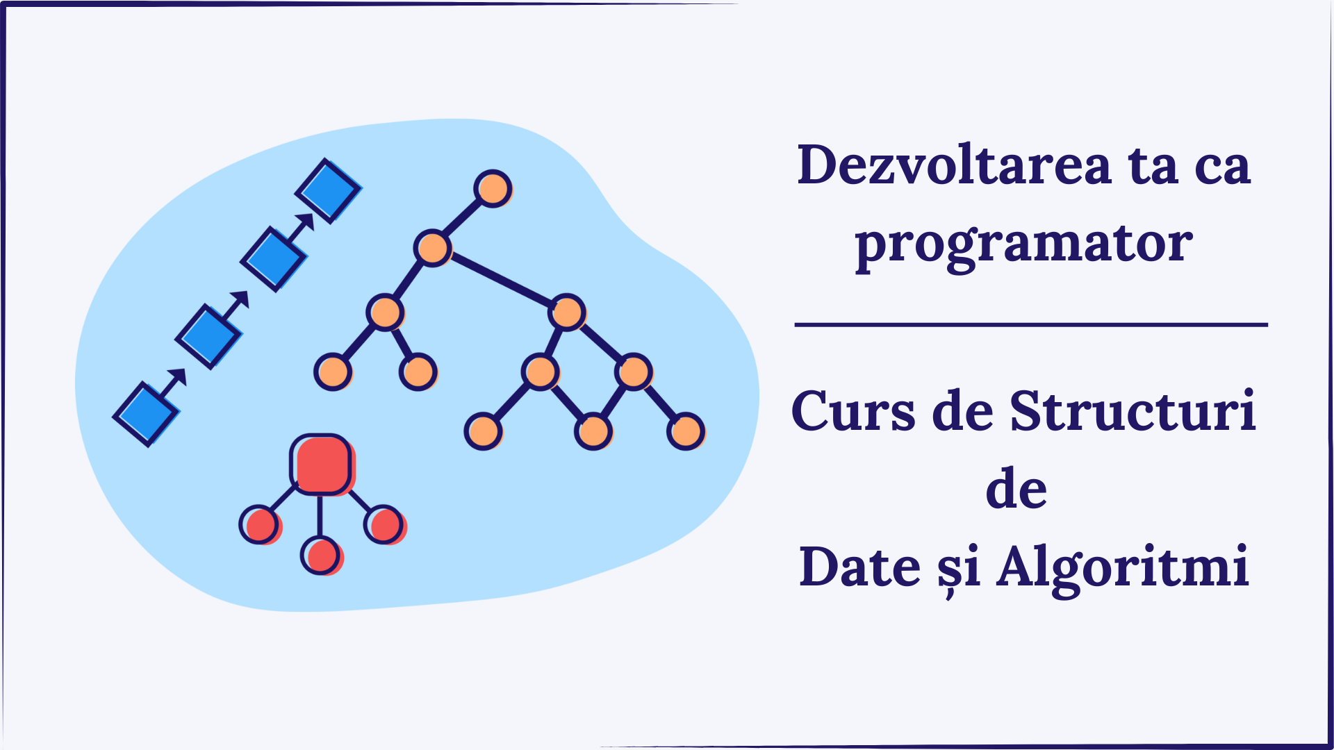 Dezvoltarea ta ca Programator - Curs de Structuri de Date și Algoritmi ...